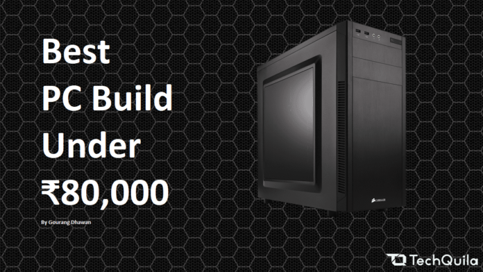 Best Gaming PC Build Under Rs 80,000 | TechQuila