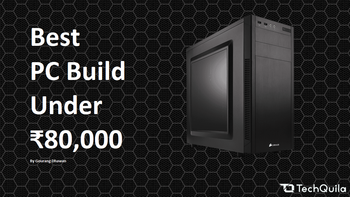 Best Gaming Pc Build Under 80 000 February 2020