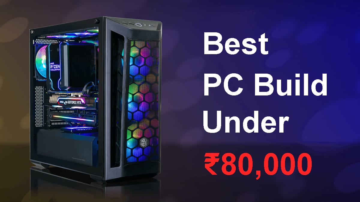 Best Gaming Pc Build Under Rs 80 000 July